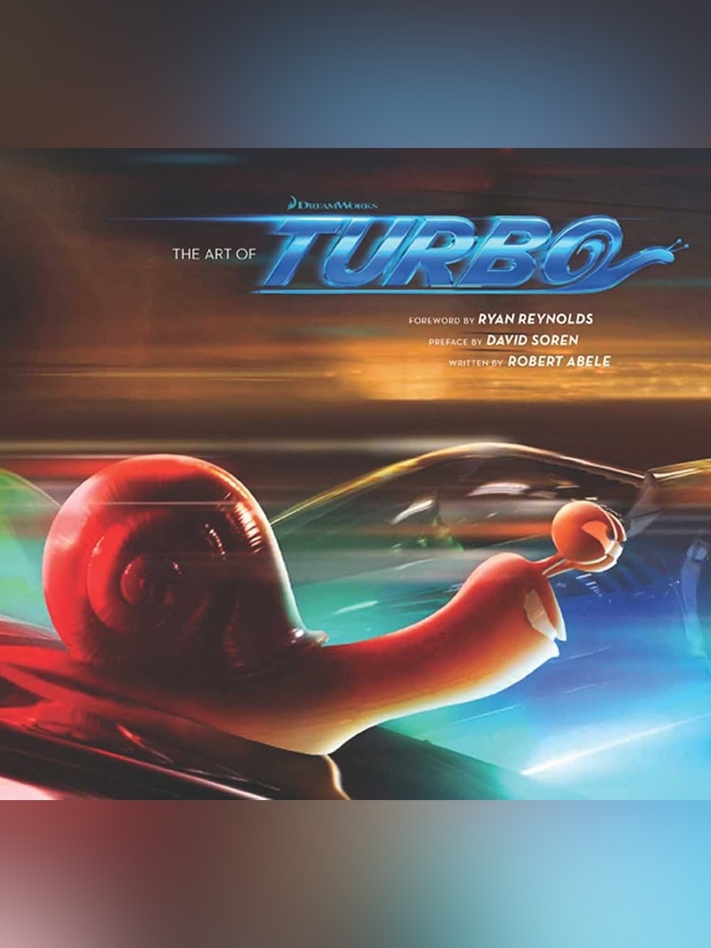 Dreamworks Animation: The Art of Turbo Hardcover Book